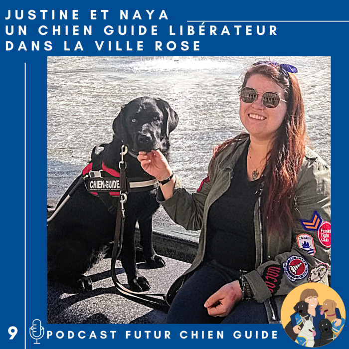 🦮9 – Justine et Naya – Un chien guide libérateur dans la ville rose
