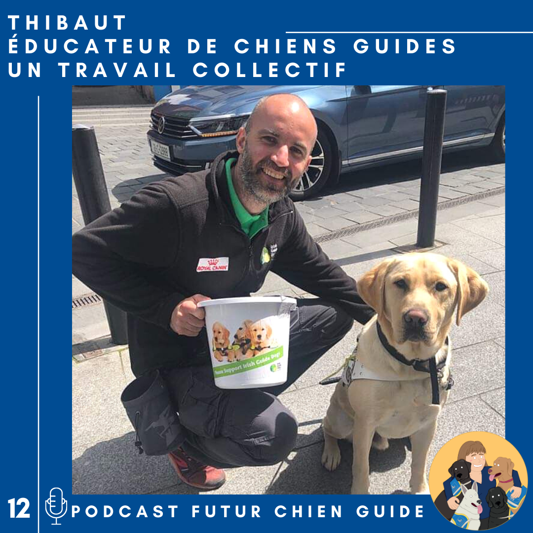 🦮12 – Thibaut – Éducateur de chiens guides, un travail collectif