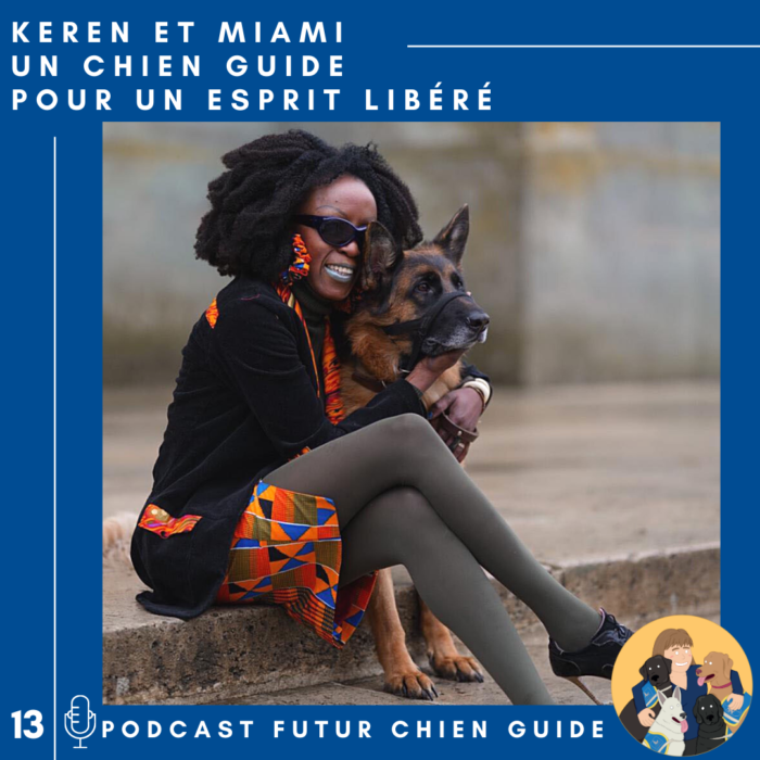 🦮13 – Keren et Miami – Un chien guide pour un esprit libéré