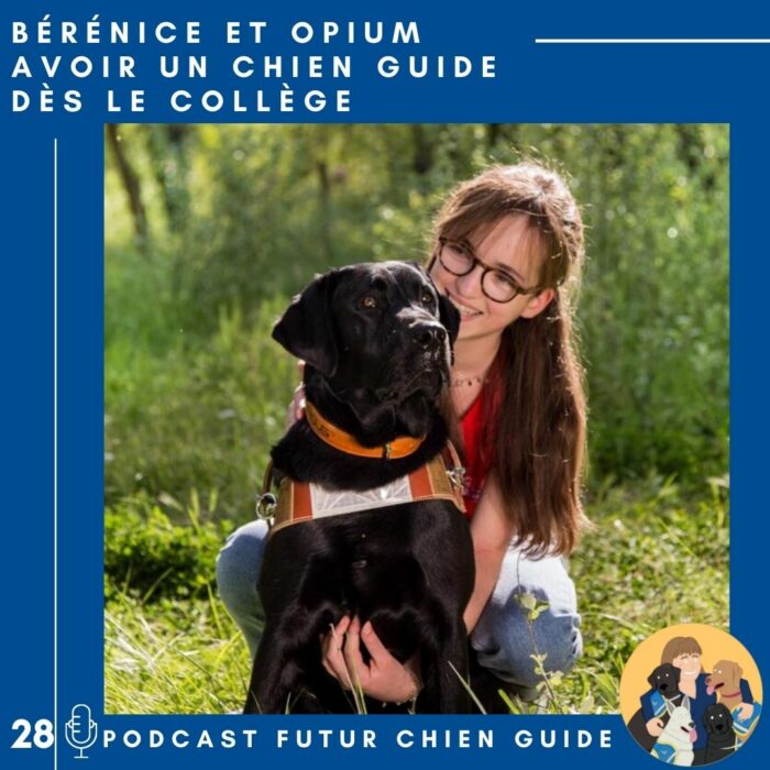 🦮28 – Bérénice et Opium – Avoir un chien guide dès le collège