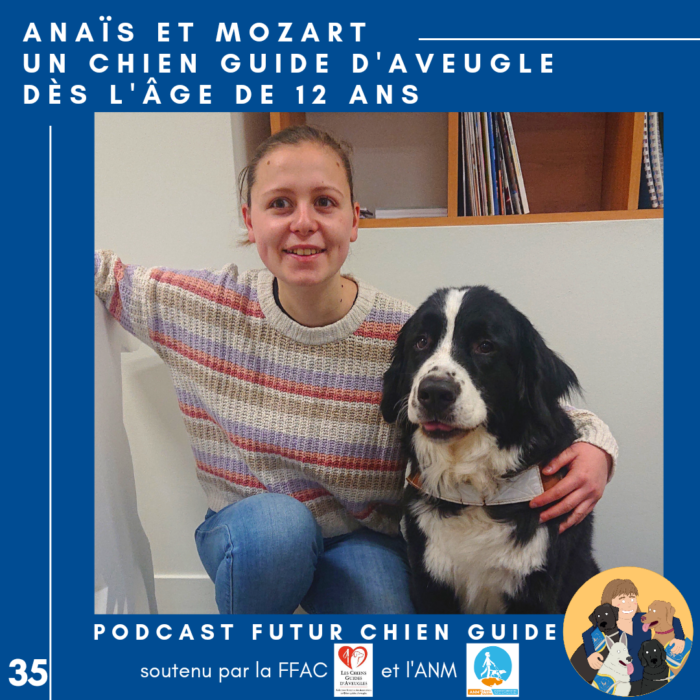 🦮35 – Anaïs et Mozart – Un chien guide d’aveugle dès l’âge de 12 ans
