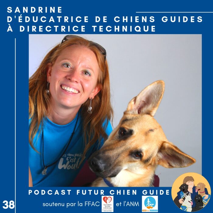 🦮38 – Sandrine – D’éducatrice de chiens guides à directrice technique