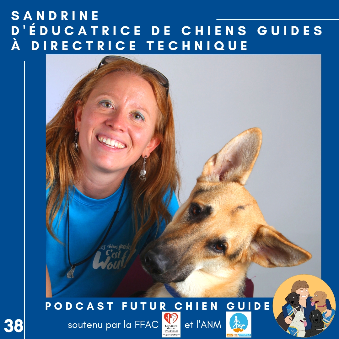 🦮38 – Sandrine – D'éducatrice de chiens guides à directrice technique –  Futur Chien Guide
