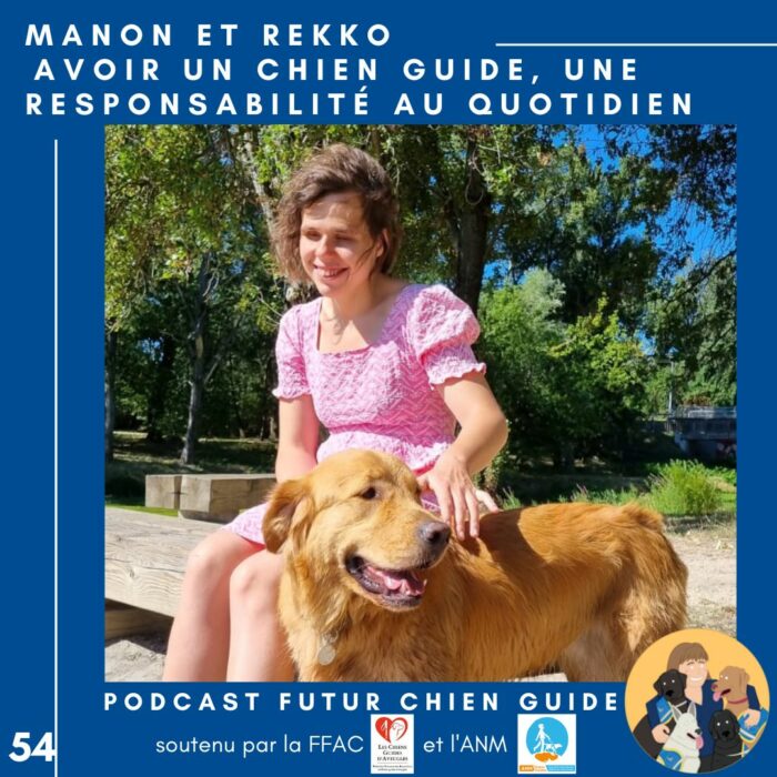 🦮54 – Manon et Rekko – Avoir un chien guide, une responsabilité au quotidien