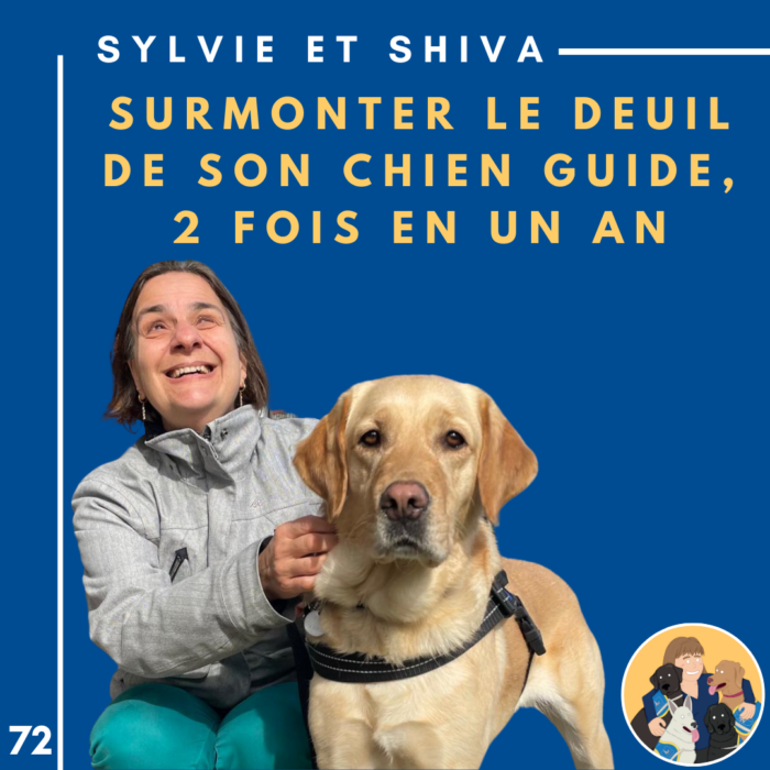 🦮73 – Sylvie et Shiva – Surmonter le deuil de son chien guide, 2 fois en un an