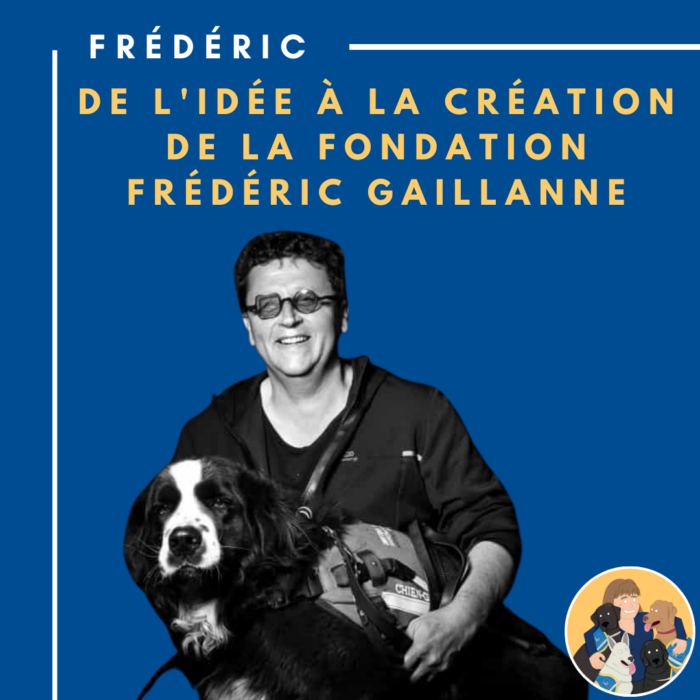🦮 Live avec Frédéric Gaillanne – De l’idée à la création de la Fondation Frédéric Gaillanne