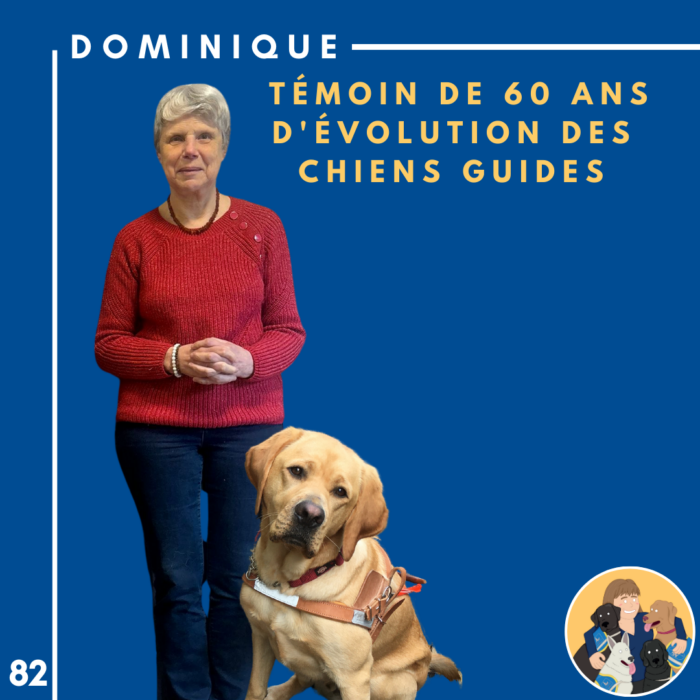 🦮82 – Dominique et Pop – Témoin de 60 ans d’évolution des chiens guides