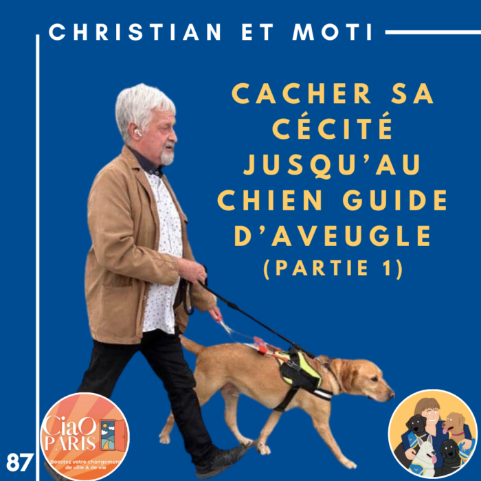 🦮87 – Christian et Moti – Cacher sa cécité jusqu’au chien guide d’aveugle (partie 1)